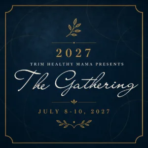 Trim Healthy Mama Conference 2027: The Gathering